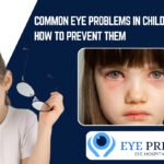 Eye Problems in Children & How They’re Treated